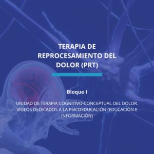 Terapia de Reprocesamiento del Dolor (PRT): Bloque I